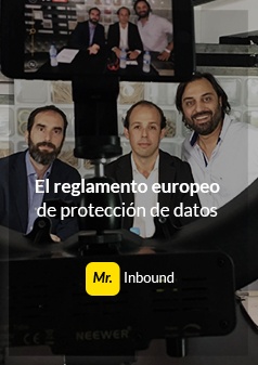 Mr.Inbound - El Reglamento Europeo de Protección de Datos