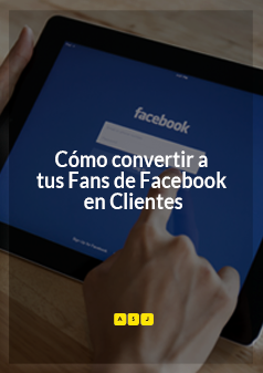 Cómo Convertir a tus Fans de Facebook en Clientes