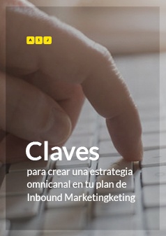 Claves para crear una estrategia omnicanal en tu plan de Inbound Marketing